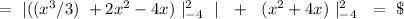 =\ |((x^3/3)\ +2x^2-4x)\ |_{-4}^2\ \ |\ \ +\ \ (x^2+4x)\ |_{-4}^2\ \ =\ \