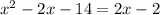 x^2-2x-14=2x-2