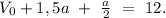 V_{0}+1,5a\ +\ \frac{a}{2}\ =\ 12.