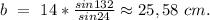 b\ =\ 14*\frac{sin132}{sin24}\approx25,58\ cm. 