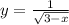 y=\frac{1}{\sqrt{3-x}}