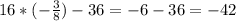 16*(-\frac{3}{8}) - 36 = -6-36=-42