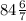 84\frac{6}{7}