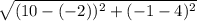 \sqrt{(10-(-2))^2+(-1-4)^2}