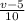 \frac{v-5}{10}