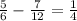 \frac{5}{6}-\frac{7}{12}=\frac{1}{4}