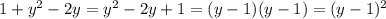 1+y^{2}-2y=y^{2}-2y+1=(y-1)(y-1)=(y-1)^{2}