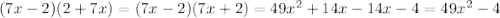 (7x-2)(2+7x)=(7x-2)(7x+2)=49x^{2}+14x-14x-4=49x^{2}-4