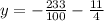 y=-\frac{233}{100}-\frac{11}{4}