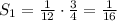 S_{1}=\frac{1}{12}\cdot\frac{3}{4}=\frac{1}{16} 