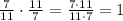 \frac{7}{11}\cdot\frac{11}{7}=\frac{7\cdot11}{11\cdot7}=1