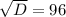 \sqrt{D}=96