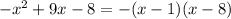 -x^{2}+9x-8=-(x-1)(x-8)