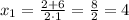 x_{1}=\frac{2+6}{2\cdot1}=\frac{8}{2}=4