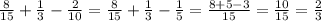 \frac{8}{15}+\frac{1}{3}-\frac{2}{10}=\frac{8}{15}+\frac{1}{3}-\frac{1}{5}=\frac{8+5-3}{15}=\frac{10}{15}=\frac{2}{3}