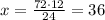 x=\frac{72\cdot12}{24}=36