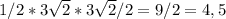 1/2*3\sqrt2*3\sqrt2/2=9/2=4,5