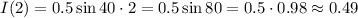 I(2)=0.5\sin40\cdot2=0.5\sin80=0.5\cdot0.98\approx0.49