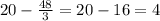 20-\frac{48}{3}=20-16=4