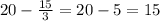 20-\frac{15}{3}=20-5=15