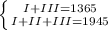 \left \{{{I + III =1365} \atop {I + II + III=1945}} \right