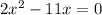 2x^{2}-11x=0