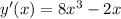 y'(x)=8 x^{3}-2x