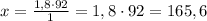 x=\frac{1,8\cdot92}{1}=1,8\cdot92=165,6