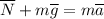 \overline{N}+m\overline{g}=m\overline{a}