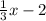 \frac{1}{3}x-2