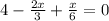 4-\frac{2x}{3}+\frac{x}{6}=0