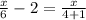 \frac{x}{6}-2=\frac{x}{4+1}