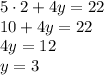 5\cdot2+4y=22\\10+4y=22\\4y=12\\y=3