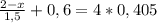 \frac{2-x}{1,5}+0,6=4*0,405