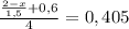 \frac{\frac{2-x}{1,5}+0,6 }{4}=0,405