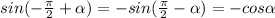 sin(-\frac{\pi}{2}+\alpha)=-sin(\frac {\pi}{2}-\alpha)=-cos \alpha