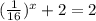 (\frac {1}{16})^x+2=2