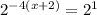 2^{-4(x+2)}=2^{1}