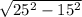 \sqrt{25^{2}-15^{2}}