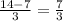 \frac{14-7}{3}=\frac{7}{3}