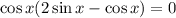 \cos x(2\sin x-\cos x)=0