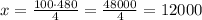 x=\frac{100\cdot480}{4}=\frac{48000}{4}=12000