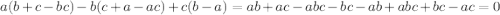 a(b+c-bc)-b(c+a-ac)+c(b-a) = ab+ac-abc-bc-ab+abc+bc-ac=0