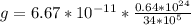 g=6.67*10^{-11}*\frac{0.64*10^{24}}{34*10^{5}}