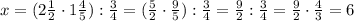 x=(2\frac{1}{2}\cdot1\frac{4}{5}):\frac{3}{4}=(\frac{5}{2}\cdot\frac{9}{5}):\frac{3}{4}=\frac{9}{2}:\frac{3}{4}=\frac{9}{2}\cdot\frac{4}{3}=6