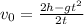 v_{0}=\frac{2h-gt^{2}}{2t}