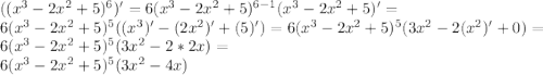 ((x^3-2x^2+5)^6)'=6(x^3-2x^2+5)^{6-1}(x^3-2x^2+5)'=\\ 6(x^3-2x^2+5)^{5}((x^3)'-(2x^2)'+(5)')=6(x^3-2x^2+5)^{5}(3x^2-2(x^2)'+0)=\\ 6(x^3-2x^2+5)^{5}(3x^2-2*2x)=\\6(x^3-2x^2+5)^{5}(3x^2-4x)