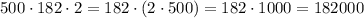 500\cdot182\cdot2=182\cdot(2\cdot500)=182\cdot1000=182000