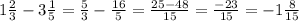 1\frac{2}{3}-3 \frac{1}{5}=\frac{5}{3}-\frac{16}{5}=\frac{25-48}{15}=\frac{-23}{15}=-1\frac{8}{15}