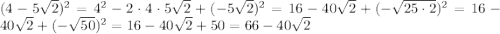 (4-5\sqrt{2})^{2}=4^{2}-2\cdot4\cdot5\sqrt{2}+(-5\sqrt{2})^{2}=16-40\sqrt{2}+(-\sqrt{25\cdot2})^{2}=16-40\sqrt{2}+(-\sqrt{50})^{2}=16-40\sqrt{2}+50=66-40\sqrt{2}